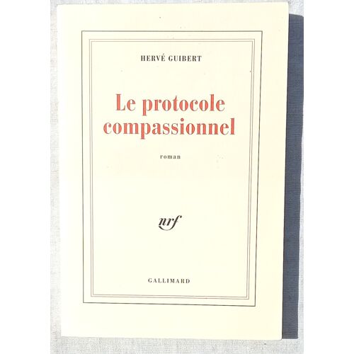 Hervé Guibert, Le Protocole Compassionnel, Nrf - Gallimard, 1991
