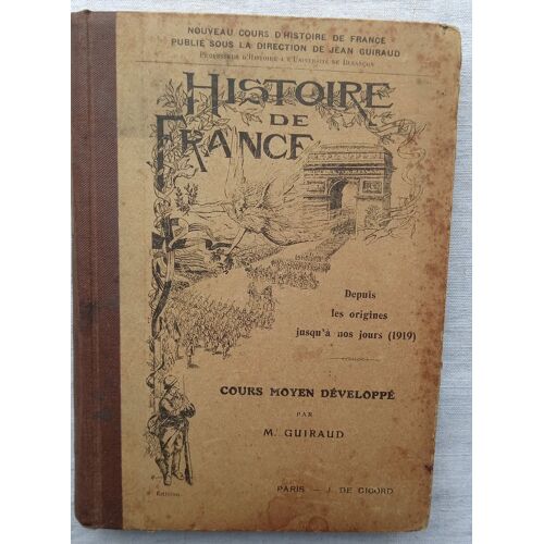 M. Guiraud, Histoire De France, Depuis Les Origines Jusqu'À Nos Jours (1919) : Cours Moyen Développé, J. De Gigord - Paris, 1921