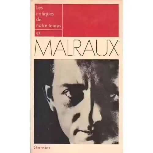 Les Critiques De Notre Temps Et Malraux - Présentation Par Pol Gaillard (Garnier Frères, 1970)