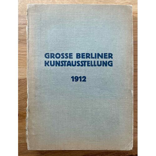 Katalog Der Grossen Berliner Kunstausstellung 1912