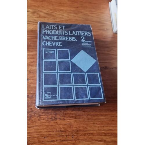 Laits Et Produits Laitiers. Vache. Brebis. Chèvre. Tome 2. Transformation Et Technologies