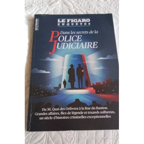 Le Figaro Enquêtes Dans Les Secrets De La Police Judiciaire