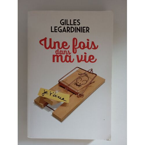 Une Fois Dans Ma Vie De Gilles Legardinier