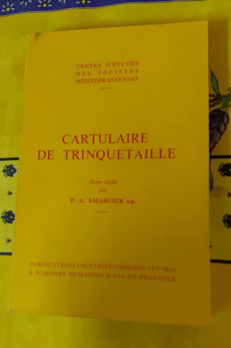 Cartulaire De Trinquetaille Par P.A Amargier Centre D Études Des Sociétés Méditerranéennes Publications Universitaires Des Lettres Et Sciences Humaines D Aix En Provence 1972