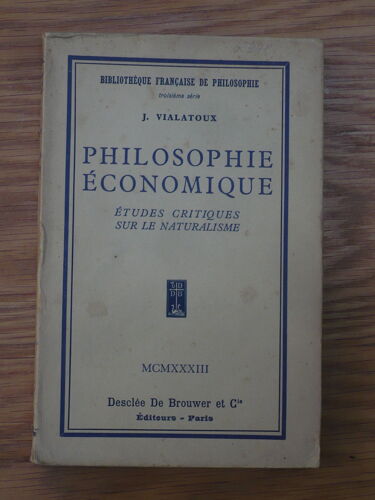 Philosophie Économique - Etudes Critiques Sur Le Naturalisme - J.Vialatoux - Desclée De Brouwer Et Cie - 1932