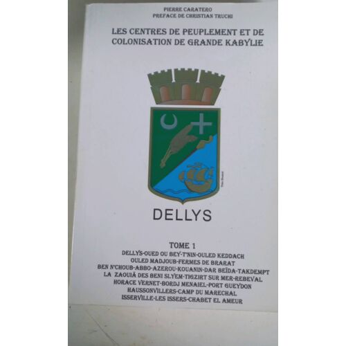 Les Centres De Peuplement Et De Colonisation De Grande Kabylie Tome 1 Dellys