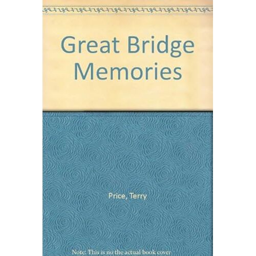 Great Bridge Memories: Britain In Old Photographs