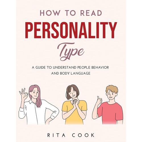How To Read Personality Type: A Guide To Understand People Behavior And Body Language
