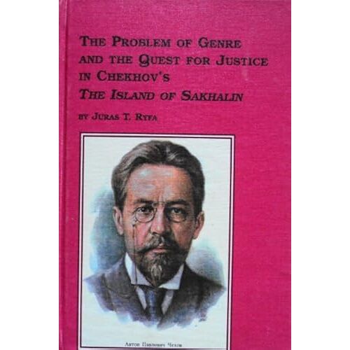 The Problem Of Genre And The Quest For Justice In Chekhov's The Island Of Sakhalin (Studies In Slavic Language & Literature)