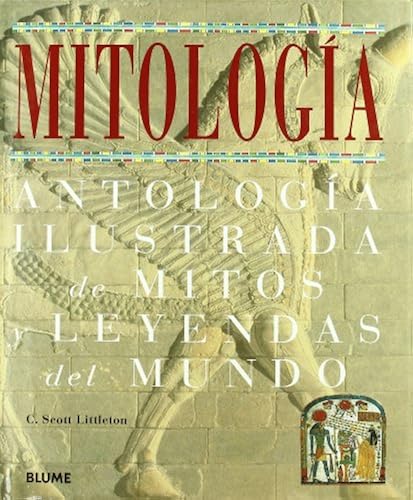 Mitologia / Mythology: Antologia Ilustrada De Mitos Y Leyendas Del Mundo / Illustrated Anthology Of Myths And Legends Of The World