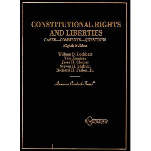 Constitutional Rights And Liberties: Cases---Comments---Questions (American Casebook Series)