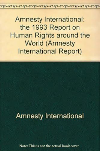 Amnesty International: The 1993 Report On Human Rights Around The World (Amnesty International Report)
