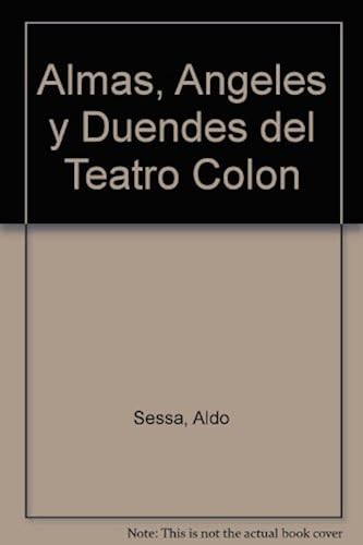 Almas, Angeles Y Duendes Del Teatro Colon
