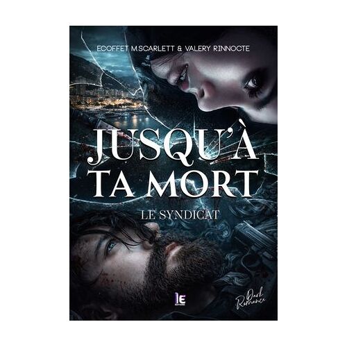 Jusqu'à Ta Mort - Le Syndicat : Une Dark Romance Enemies To Lovers