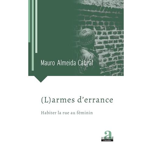 (L)Armes D'errance - Habiter La Rue Au Féminin