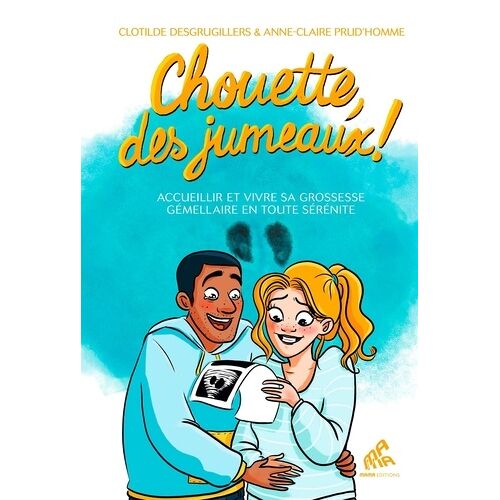 Chouette, Des Jumeaux ! - Accueillir Et Vivre Sa Grossesse Gémellaire En Toute Sérénité