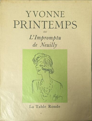 Yvonne Printemps Ou L'impromptu De Neuilly Quatre Actes Précédés D'un Prologue Suivis D'essais Et D'extraits De Presse Exemplaire Numéroté 470/2023