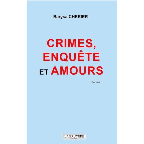 Crimes, Enquêtes Et Amours