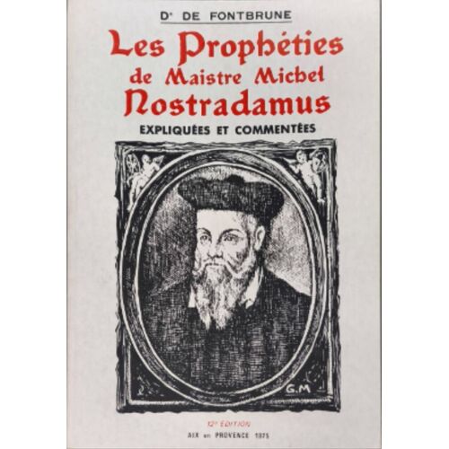 Les Prophéties De Maistre Michel Nostradamus Expliquées Et Commentées