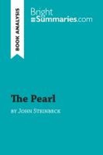 The Pearl By John Steinbeck (Book Analysis): Detailed Summary, Analysis And Reading Guide (Brightsummaries.Com)