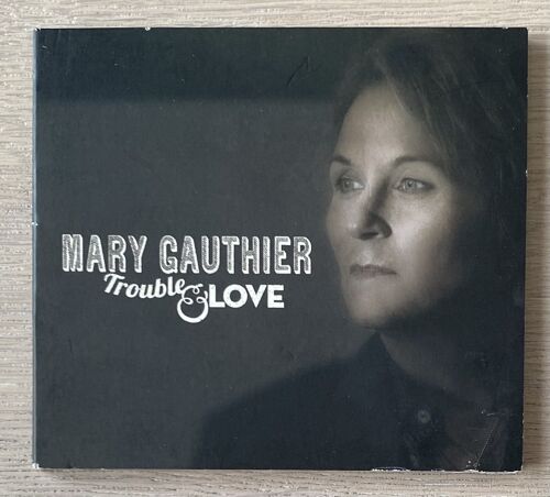 Trouble & Love - Mary Gauthier