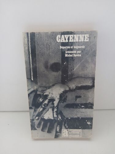 Cayenne Déportés Et Bagnards Présentés Par Michel Devèze