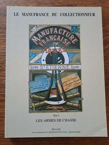 Le Manufrance Du Collectionneur - Tome 1 - Les Armes De Chasse