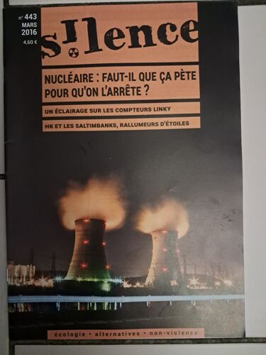 Silence N ° 443 Mars 2016 / Nucléaire : Faut-Il Que Ça Pète Pour Qu' On L Arrête ?