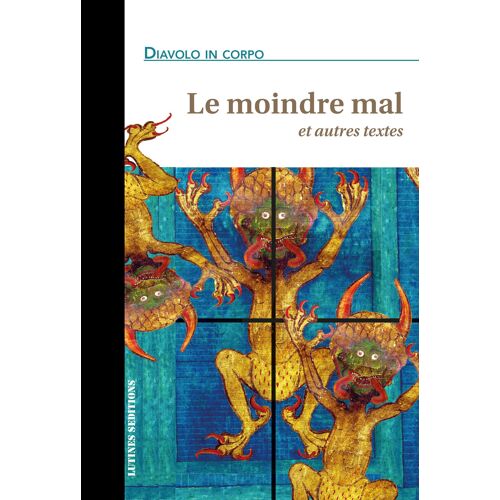 Diavolo In Corpo, Le Moindre Mal Et Autres Textes