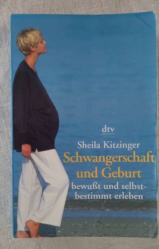 Sheila Kitzinger . Schwangerschaft Und Geburt Bevufst Und Selbstbestimmt Erleben 1998