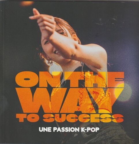 Livre On The Way To Success Une Passion K-Pop (2026)