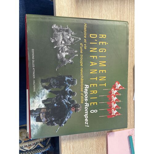 Régiment D’Infanterie 8 Histoire Et Vie D’Une Troupe Neuchâteloise D’Elite 
