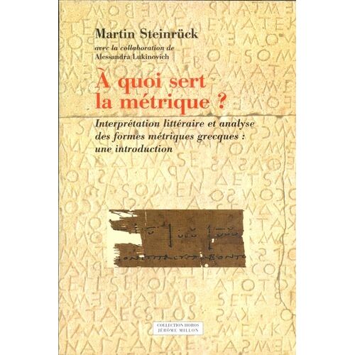 A Quoi Sert La Métrique ? - Interprétation Littéraire Et Analyse Des Formes Métriques Grecques : Une Introduction