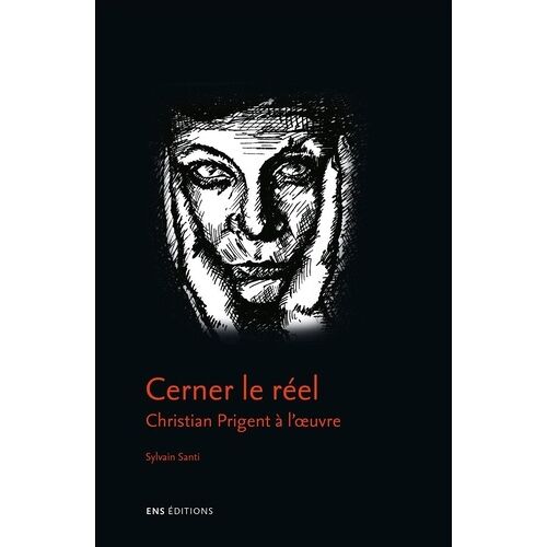 Cerner Le Réel - Christian Prigent À L'oeuvre