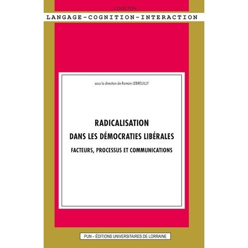 Radicalisation Dans Les Démocraties Libérales - Facteurs, Processus Et Communications