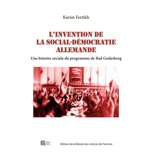 L'invention De La Social-Démocratie Allemande - Une Histoire Sociale Du Programme De Bad Godesberg