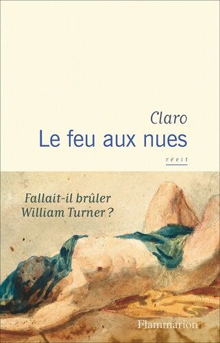 Le Feu Aux Nues - Fallait-Il Brûler William Turner ?