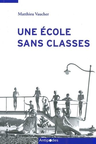 Une École Sans Classes - L'éducation Scolaire En Plein Air À Lausanne (1907-2014)
