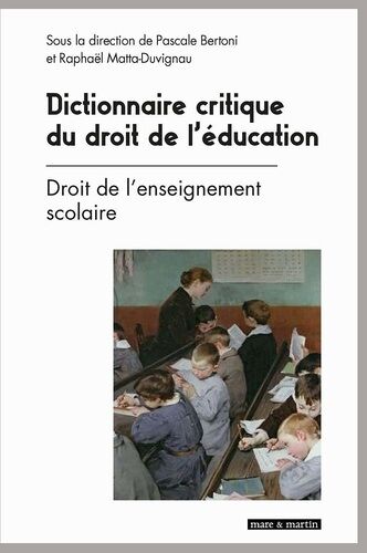 Dictionnaire Critique Du Droit De L'éducation - Tome 1, Droit De L'enseignement Scolaire