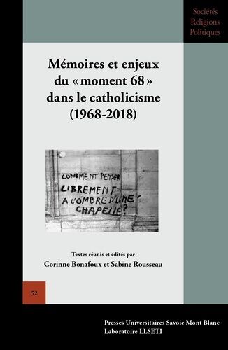 Mémoires Et Enjeux Du "Moment 68" Dans Le Catholicisme (1968-2018)