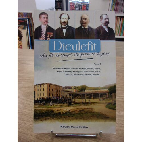 Dieulefit Tome 2 Au Fil Du Temps, Drapiers Et Soyeux