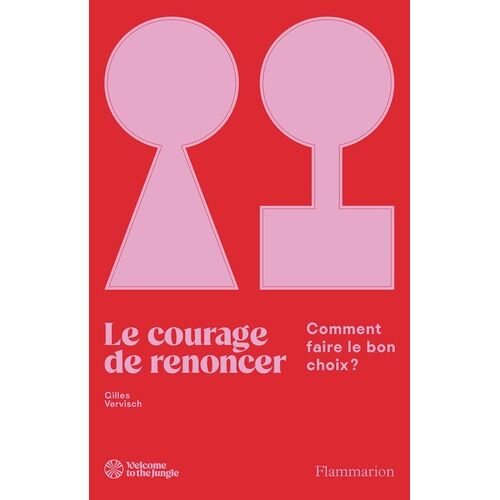 Le Courage De Renoncer - Comment Faire Le Bon Choix ?