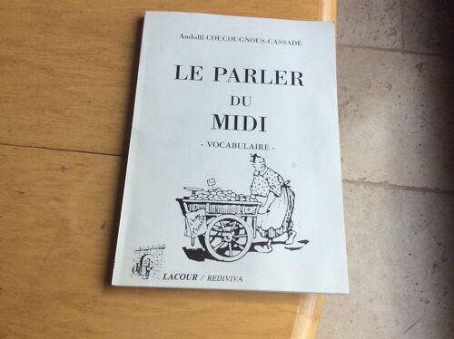 Langue Du Midi - Méridionale Régionale - Le Parler Du Midi. Vocabulaire - Coucougnous-Cassade Andolfi