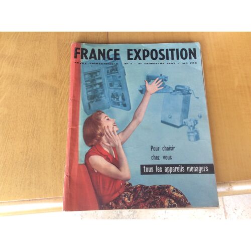Revue Ancienne 1957 - Catalogue Revue - Tous Les Appareils Ménagers Pour Choisir Chez Vous - France Exposition N1 -