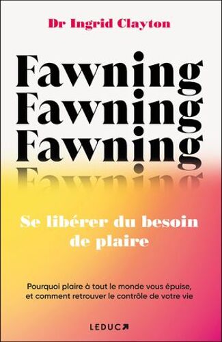 Fawning : Se Libérer Du Besoin De Plaire