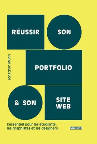 Réussir Son Portfolio Et Son Site Web : L'essentiel Pour Les Étudiants, Les Graphistes Et Les Designers