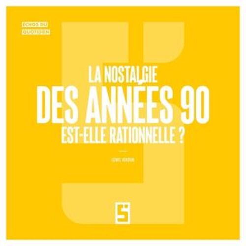 La Nostalgie Des Années 90 Est-Elle Rationnelle ?