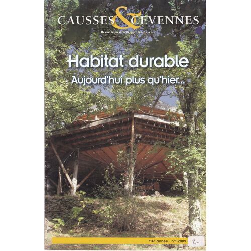 Habitat Durable... Aujourd’Hui Plus Qu’Hier Revue Causses & Cévennes N 1-2009