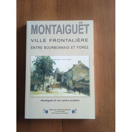 Montaiguet Ville Frontalière Entre Bourbonnais Et Forez