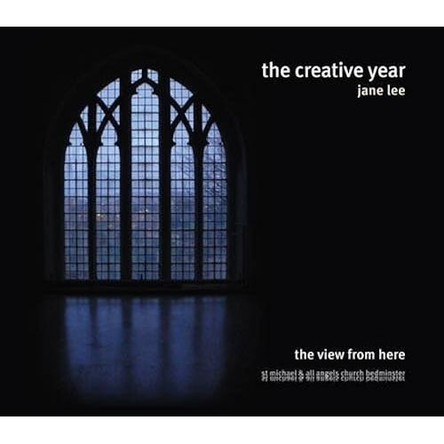 The View From Here: The Creative Year St Michael & All Angels Church, Bedminster